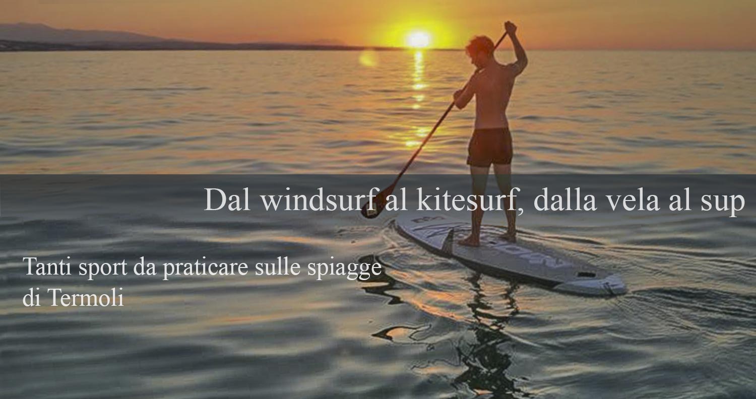 Dal windsurf al kitesurf, dalla vela al sup, tanti sport da praticare sulle spiagge di Termoli.